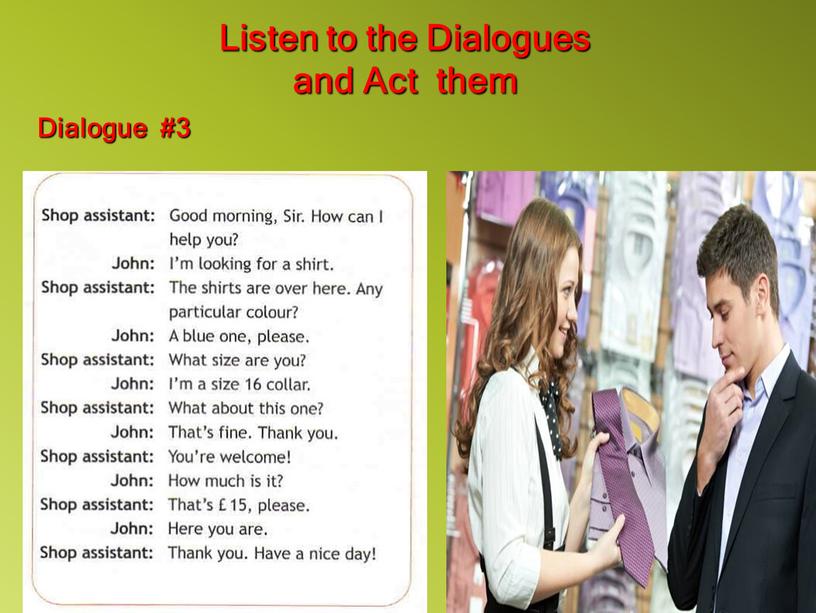 Listen to the Dialogues and Act them