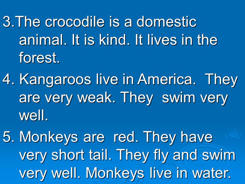 The crocodile is a domestic animal
