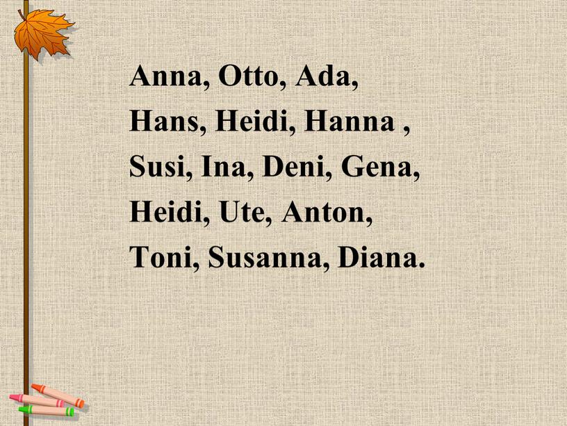 Anna, Otto, Ada, Hans, Heidi,