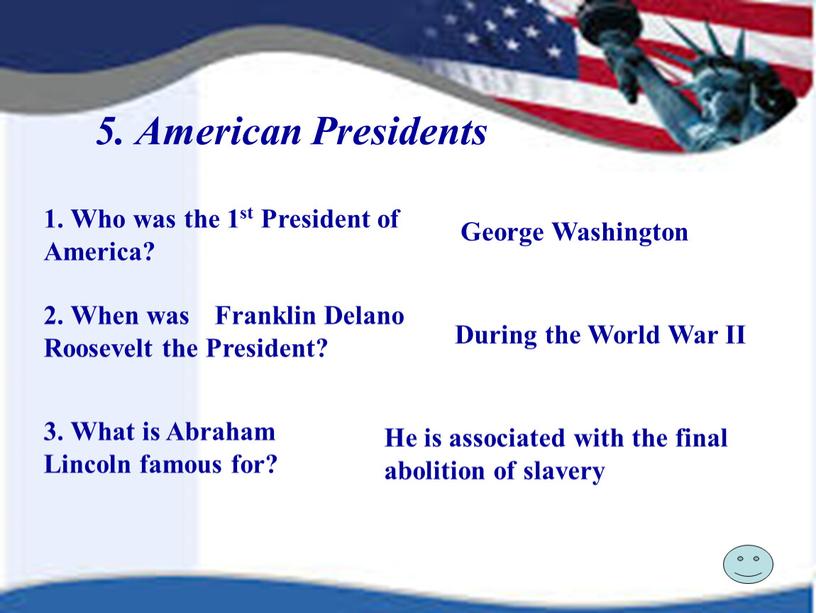 American Presidents 1. Who was the 1st