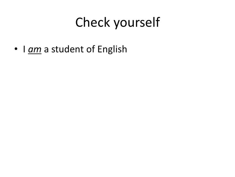 Check yourself I am a student of