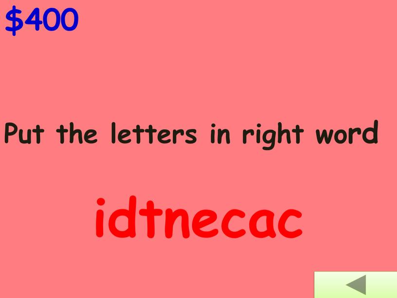 Put the letters in right word idtnecac $400