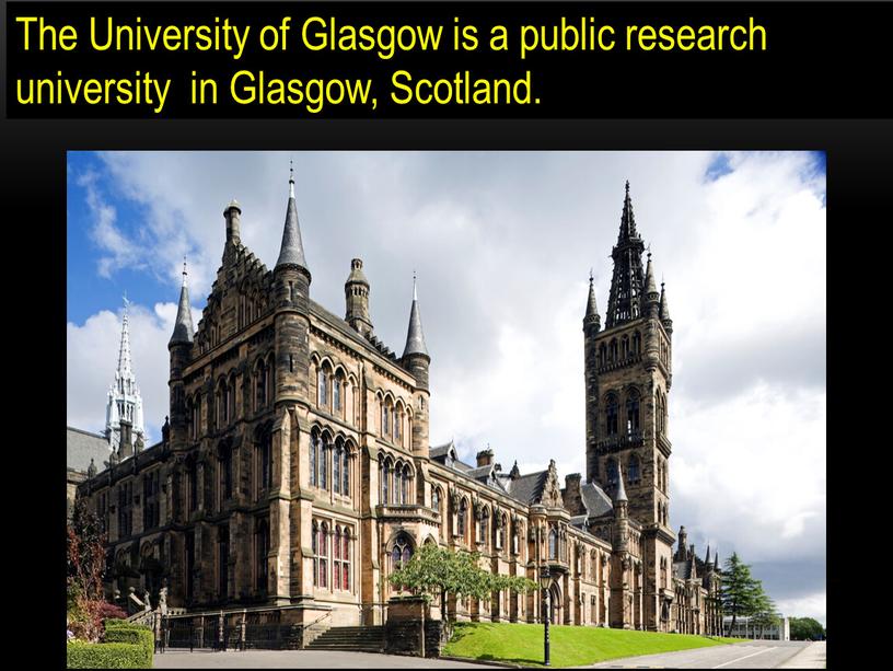 The University of Glasgow is a public research university in