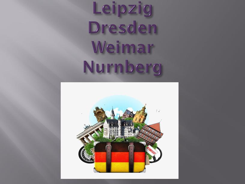 Leipzig Dresden Weimar Nurnberg