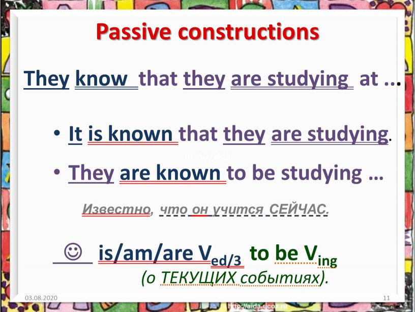 Passive constructions They know that they are studying at