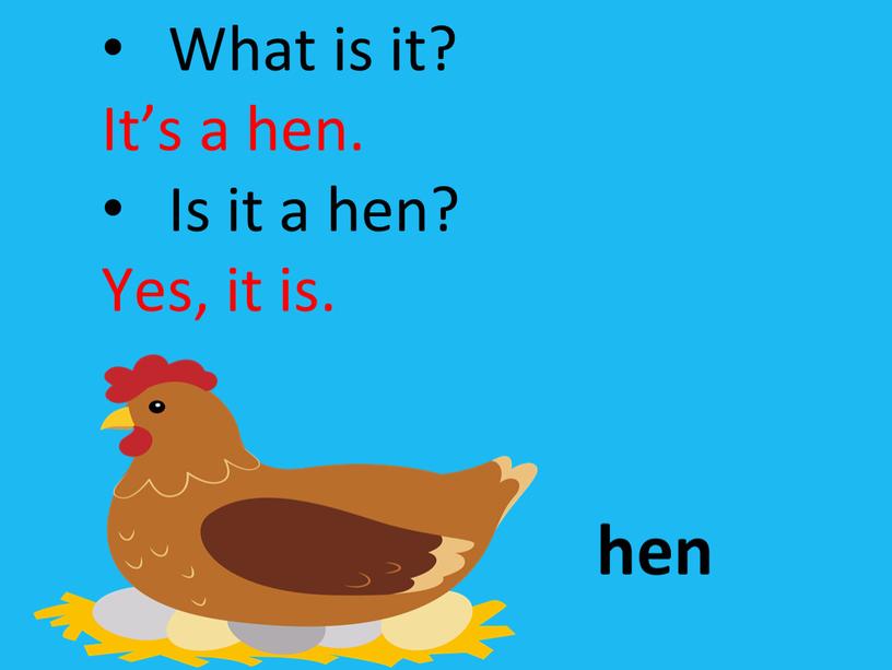 What is it? It’s a hen. Is it a hen?