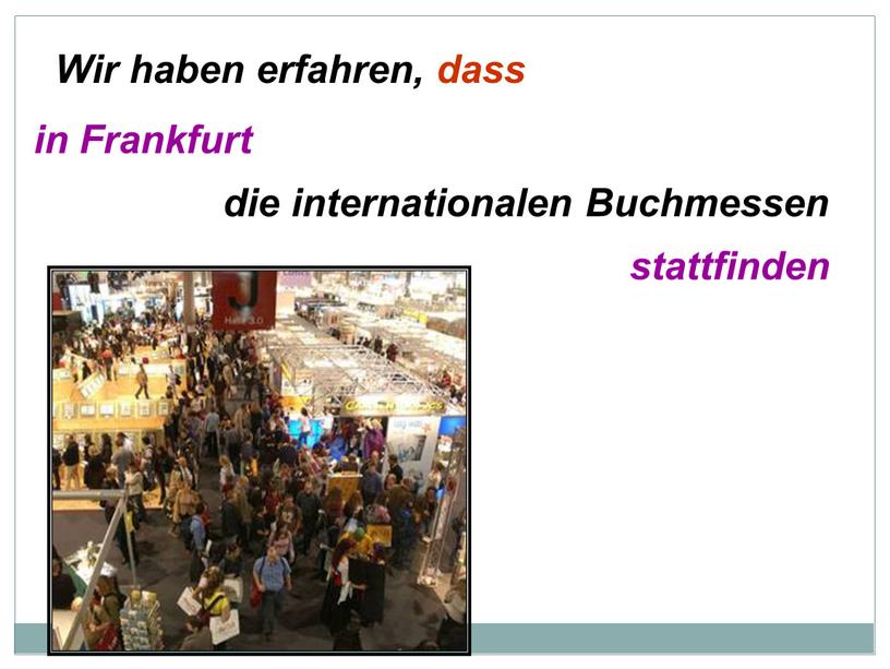 Wir haben erfahren, dass in Frankfurt stattfinden die internationalen