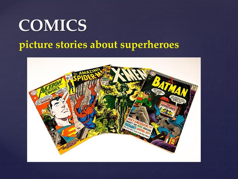 COMICS picture stories about superheroes