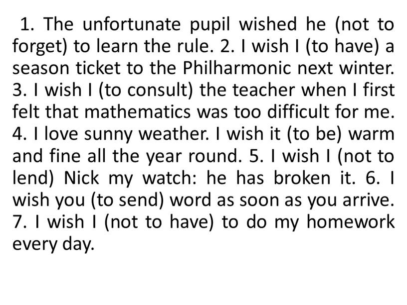 The unfortunate pupil wished he (not to forget) to learn the rule