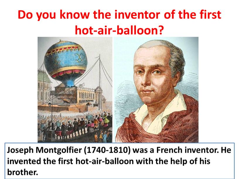 Do you know the inventor of the first hot-air-balloon?