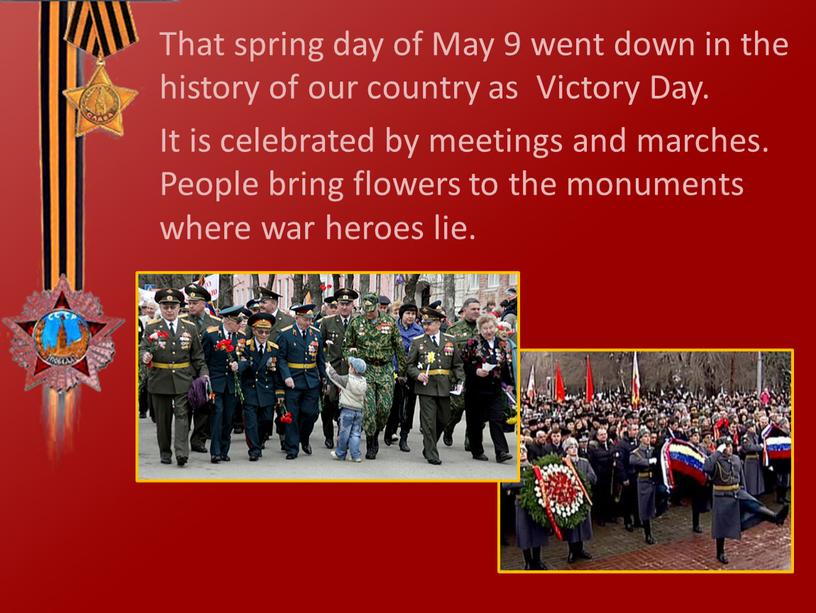 That spring day of May 9 went down in the history of our country as