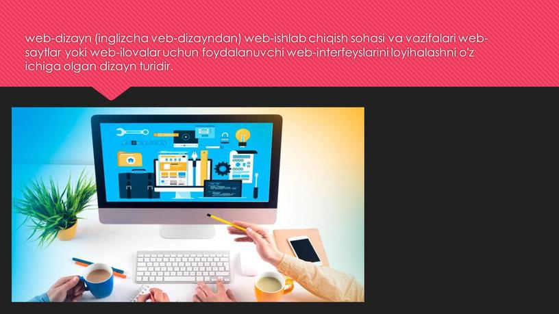 web-dizayn (inglizcha veb-dizayndan) web-ishlab chiqish sohasi va vazifalari web-saytlar yoki web-ilovalar uchun foydalanuvchi web-interfeyslarini loyihalashni o'z ichiga olgan dizayn turidir.