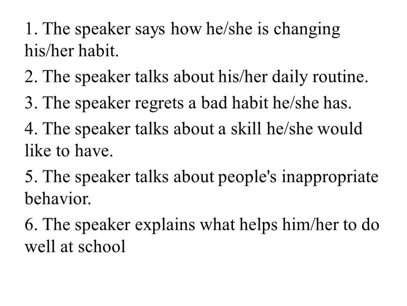 The speaker says how he/she is changing his/her habit