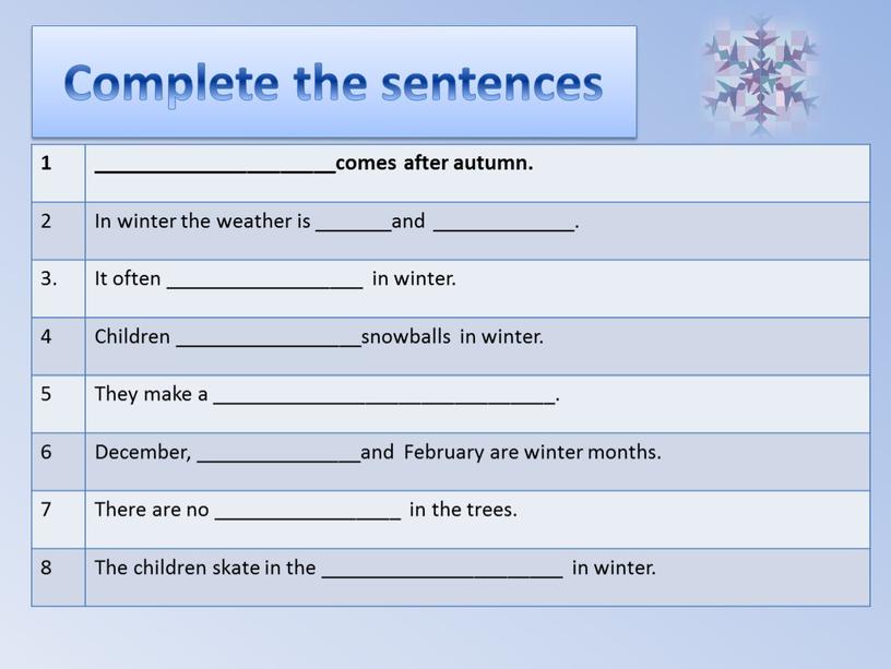 Complete the sentences 1 ______________________comes after autumn