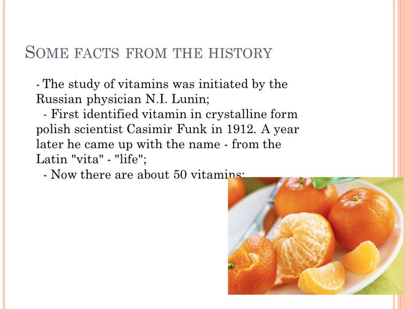 Some facts from the history - The study of vitamins was initiated by the