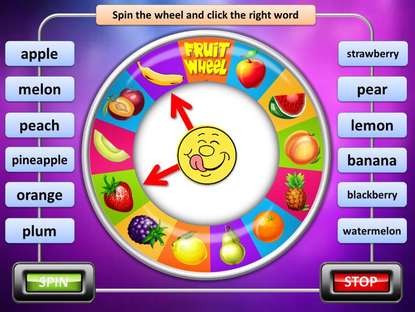 Spin the wheel and click the right word banana melon peach pineapple apple plum orange pear lemon strawberry blackberry watermelon