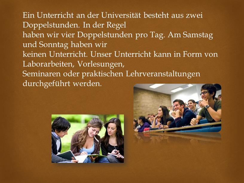 Ein Unterricht an der Universität besteht aus zwei