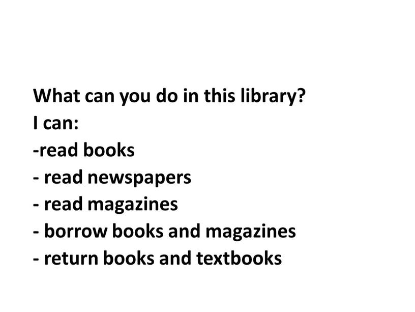 What can you do in this library?