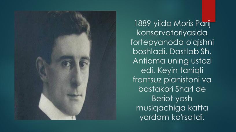 Moris Parij konservatoriyasida fortepyanoda o'qishni boshladi