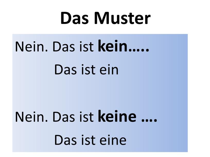 Das Muster Nein. Das ist kein…