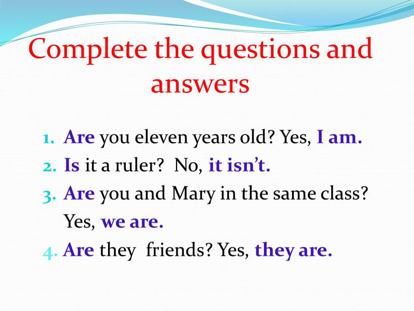 Complete the questions and answers