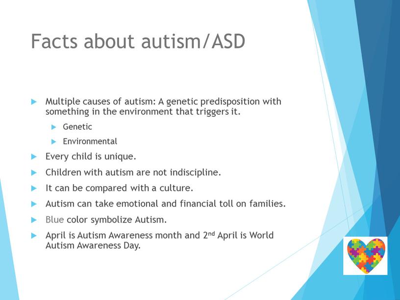 Facts about autism/ASD Multiple causes of autism: