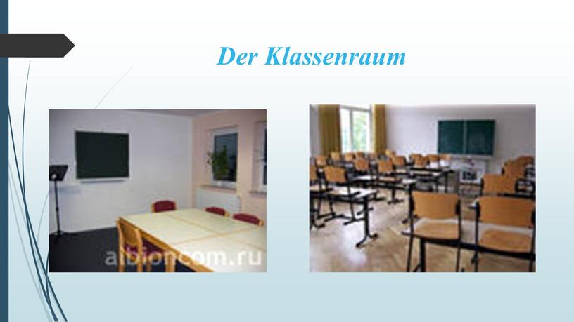 Der Klassenraum