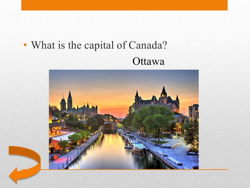 Ottawa What is the capital of Canada?