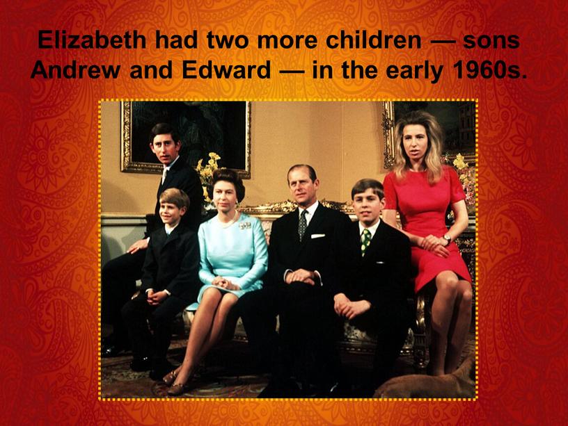 Elizabeth had two more children — sons