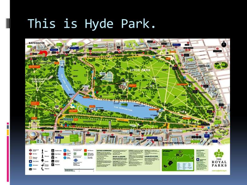 This is Hyde Park.