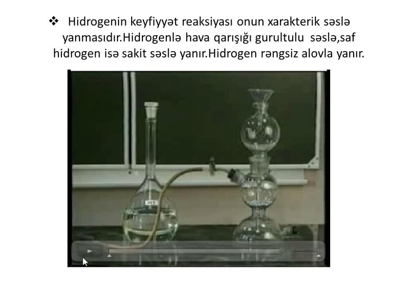 Hidrogenin keyfiyyət reaksiyası onun xarakterik səslə yanmasıdır