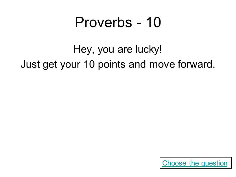 Proverbs - 10 Hey, you are lucky!