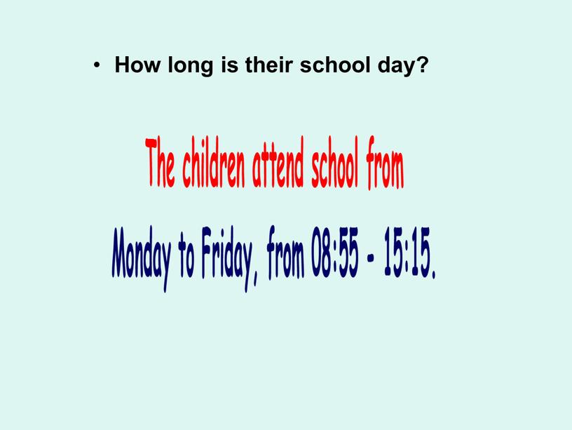 How long is their school day?