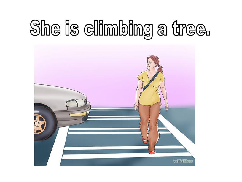 She is climbing a tree.