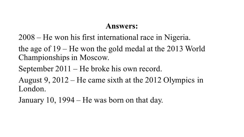 Answers: 2008 – He won his first international race in