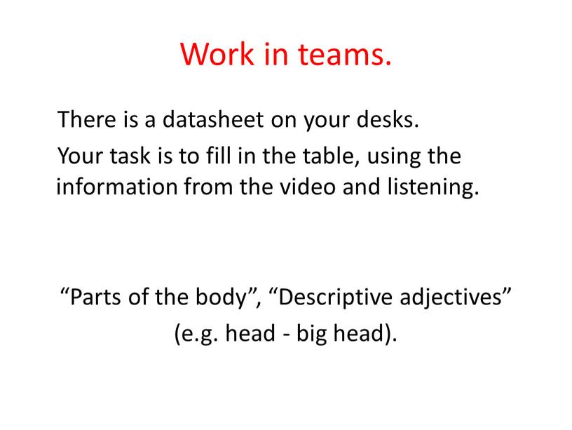 Work in teams. There is a datasheet on your desks