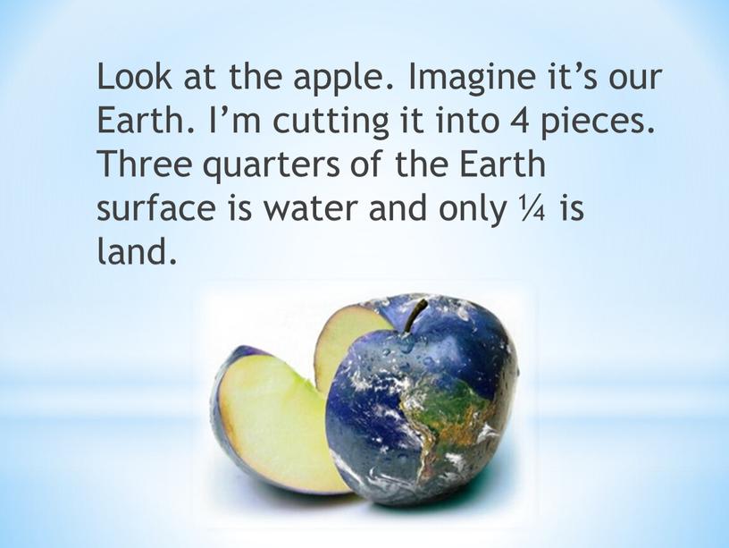 Look at the apple. Imagine it’s our