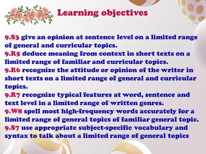 Learning objectives 9.S3 give an opinion at sentence level on a limited range of general and curricular topics