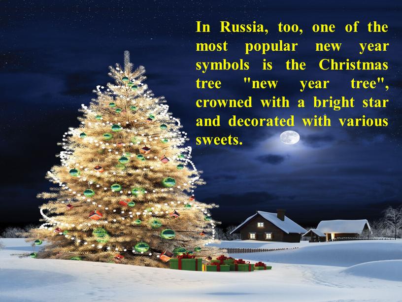 In Russia, too, one of the most popular new year symbols is the