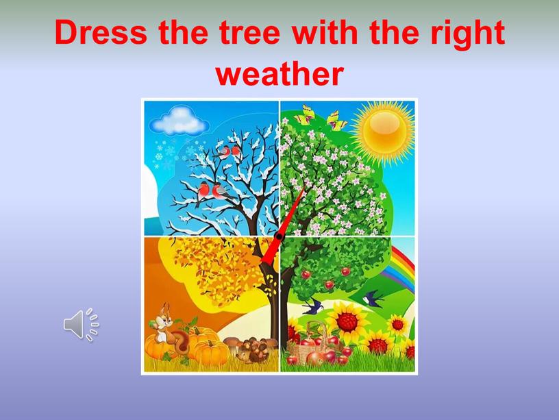 Dress the tree with the right weather