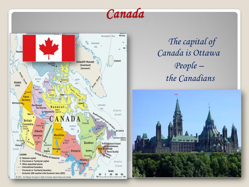 Canada The capital of Canada is