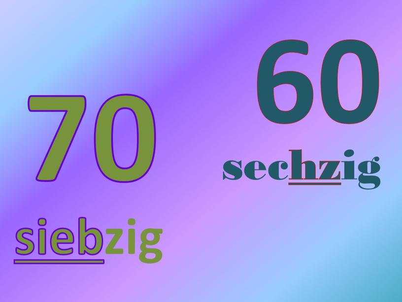 60 sechzig 70 sieb zig