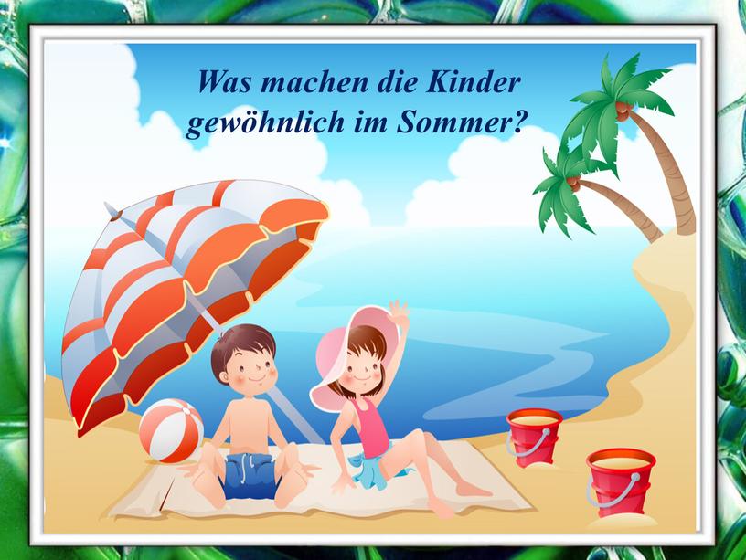 Was machen die Kinder gewöhnlich im