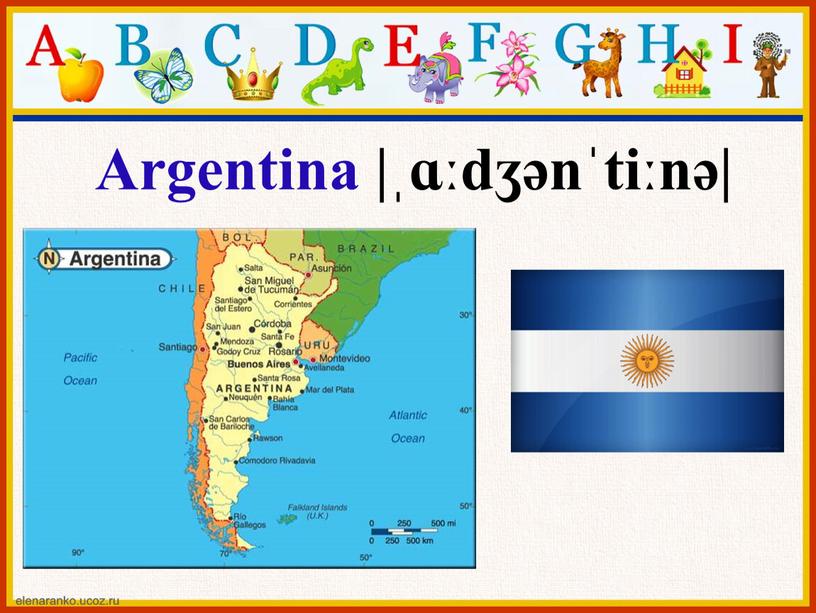 Argentina |ˌɑːdʒənˈtiːnə|