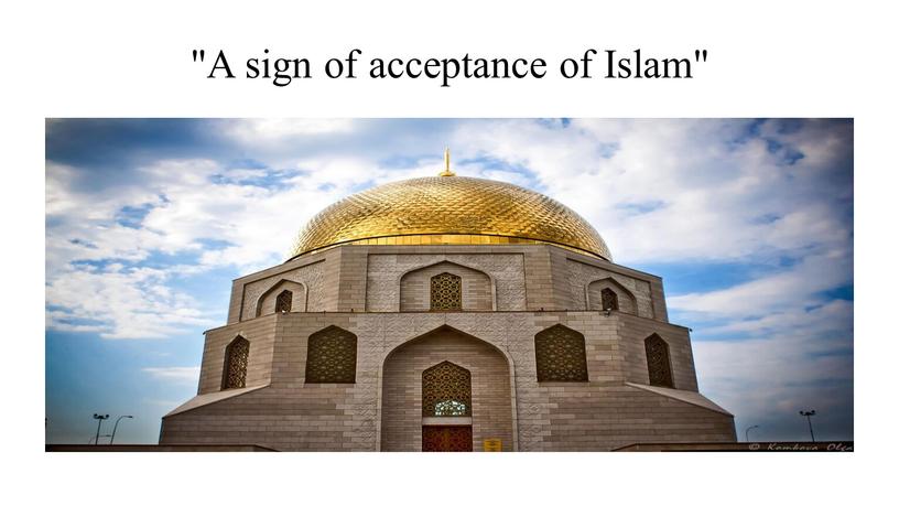 "A sign of acceptance of Islam"