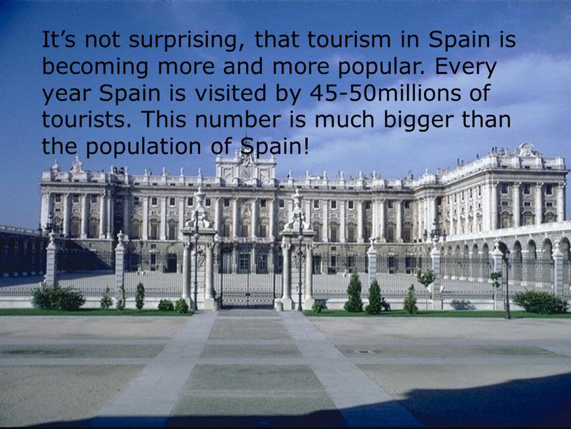 It’s not surprising, that tourism in