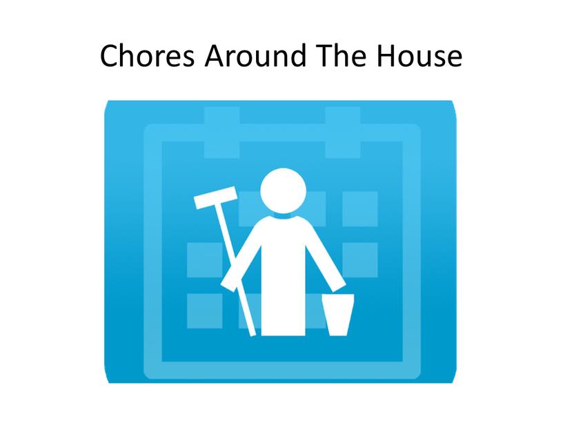 Chores Around The House