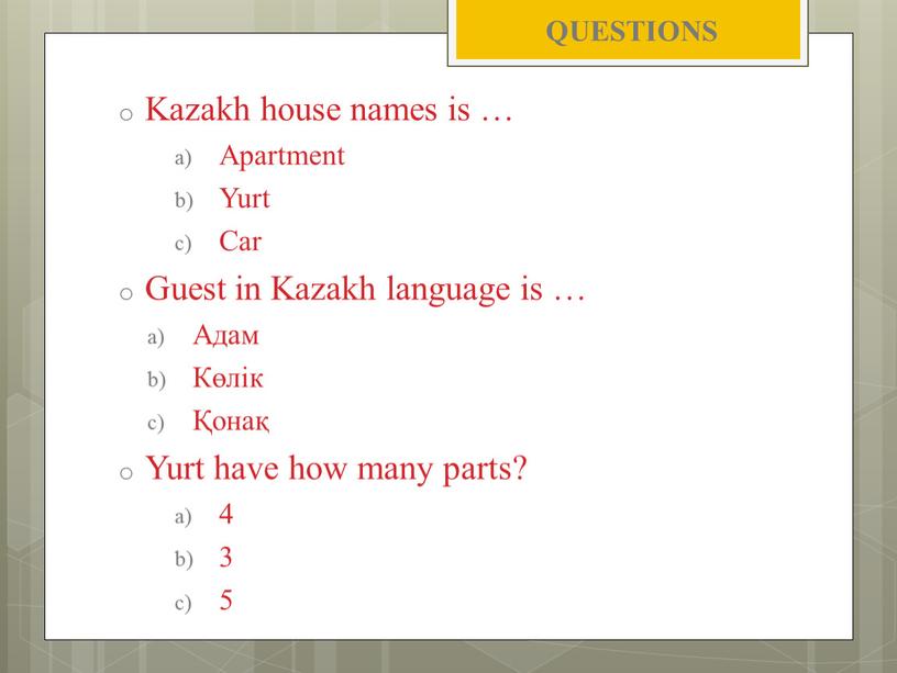 QUESTIONS Kazakh house names is …
