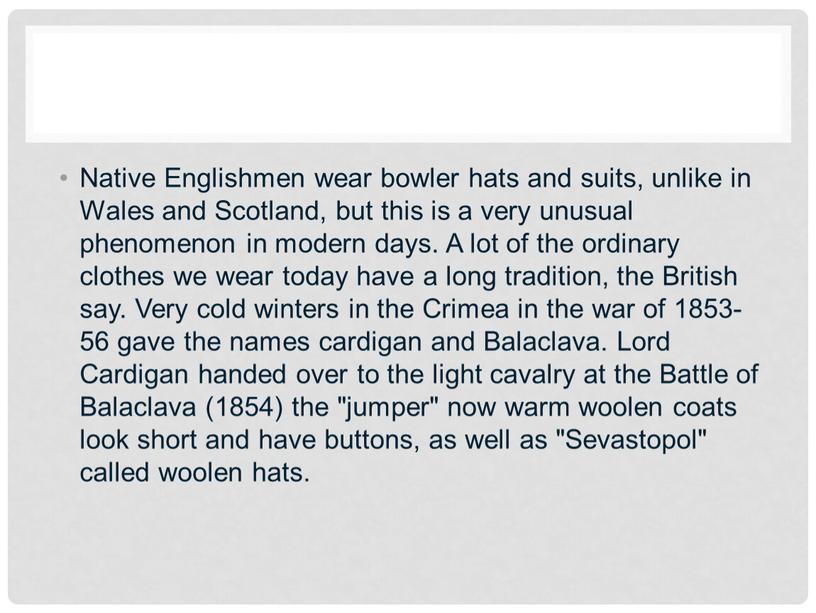 Native Englishmen wear bowler hats and suits, unlike in