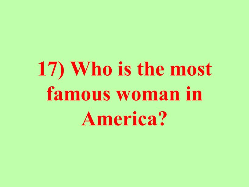 Who is the most famous woman in